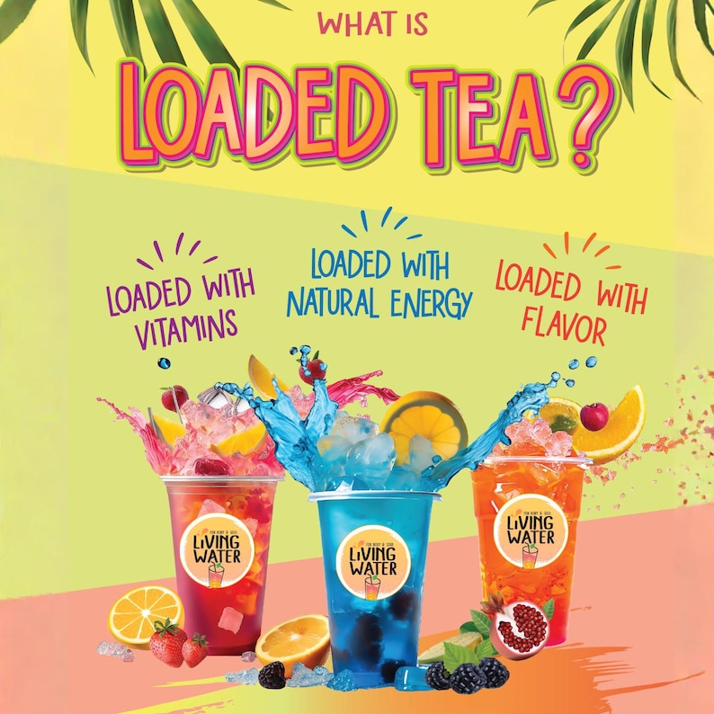 May include: An advertisement for "Loaded Tea" beverages. The image features three colorful drinks in clear cups, with fruit garnishes and the text "Loaded with Vitamins," "Loaded with Natural Energy," and "Loaded with Flavor."