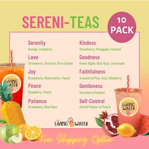 May include: A 10-pack Sereni-Teas menu listing flavors like Serenity, Love, Joy, Peace, Patience, Kindess, Goodness, Faithfulness, Gentleness, and Self-Control. The graphic features two clear plastic cups with straws, fruit illustrations, and the Living Water logo.