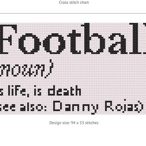 Könnte beinhalten: Kreuzstich-Diagramm mit dem Wort "Football" in Schwarz, zusammen mit der Definition "(Substantiv) Ist Leben, ist Tod" und "siehe auch: Danny Rojas". Die Designgröße beträgt 94 x 53 Stiche.