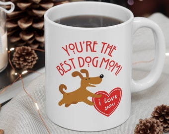 You're the Best Dog Mom! Ceramic Mug 11oz Microwave Dishwasher Safe Ceramic Mug, Coffee Tea Hot Chocolate Cup, Gift from Pet, Dog Mom Gift