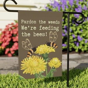 Pardon the Weeds Feeding the Bees Double-Sided 12&quot;x18&quot; Outdoor Hanging Garden Flag Spring Outdoor Decor, Happy Bee Pollinator Gardener Gifts