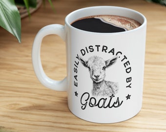 Easily Distracted by Goats Coffee Cup, 11 oz Dishwasher Microwave Safe Ceramic Goat Mug, Barnyard Funny Gift for Goat Parent, Gift from Pets