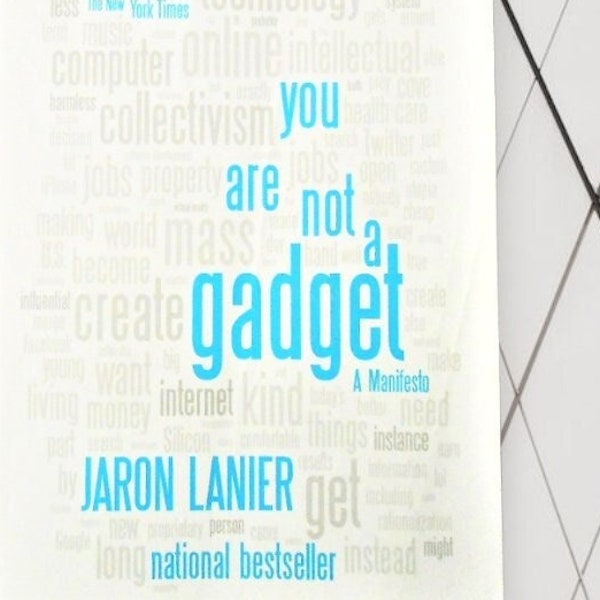 You Are Not a Gadget - A Manifesto ⊙ Jaron LANIER / Science TECHNOLOGY / Vintage Books, NY / Social Media / Computers  | VivaLibrisBooks