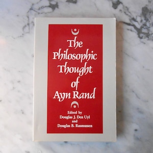 The Philosophic Thought of Ayn RAND ⊙ Douglas J. Den Uyl & D.B. Rasmussen / Urbana Illinois Press 1986 / Critical Studies | VivaLibrisBooks
