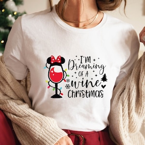 I&#39;m Dreaming of a Wine Christmas Tshirt, Disney Vacation Shirt,Disney Wine Glass Shirt,Disney Princess Shirt,Christmas Disney Shirt