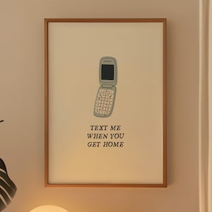 Text Me When You Get Home Art Print: Trendy Entryway Poster, Y2K Decor