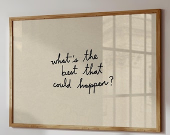 What's The Best That Could Happen Print: Hand-Drawn Typography Poster, Neutral Home Decor (Digital Download, Horizontal)