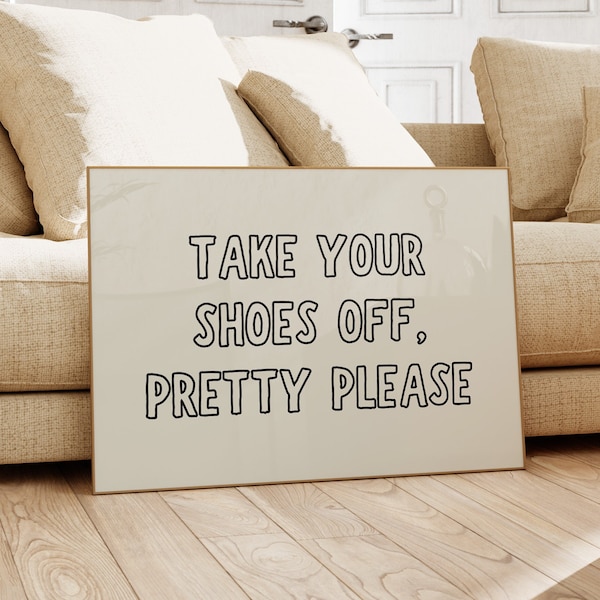 Take Your Shoes Off Print Cute Entryway Print Typography Wall Art Quirky Apartment Decor Funny Poster Digital Download 1 Horizontal Print