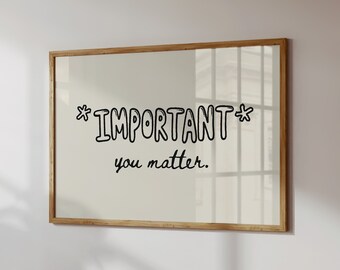 You Matter Print, Important Reminder Wall Art, Positive Affirmation Decor (Digital Download, Horizontal)