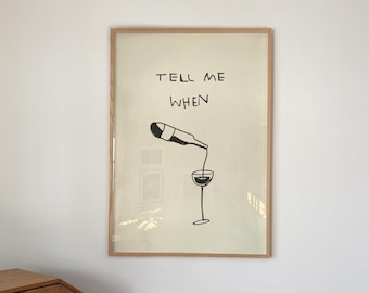 Impresión con frase divertida sobre vino: "Dime cuándo", arte moderno para carrito de bar de cocina (descarga digital)