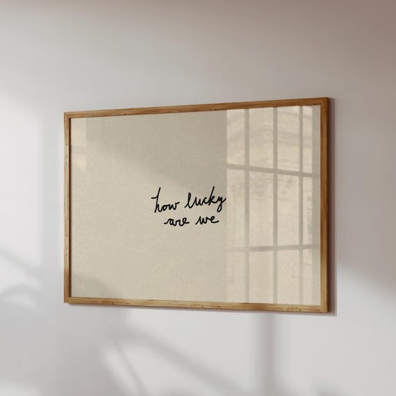 How Lucky Are We Print: Hand-Drawn Typography Poster, Neutral Home Decor (Digital Download, Horizontal)