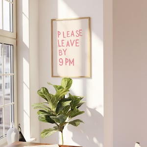 Please Leave By 9pm Print Funny Goodbye Print Aesthetic Home Decor Cute Modern Wall Art Trendy Quote Art Print Pink Digital Download 1 Print image 6