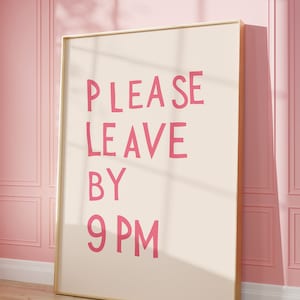 Please Leave By 9pm Print Funny Goodbye Print Aesthetic Home Decor Cute Modern Wall Art Trendy Quote Art Print Pink Digital Download 1 Print image 5