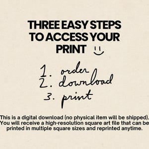 May include: A digital download instruction graphic on a cream background. The text reads: THREE EASY STEPS TO ACCESS YOUR PRINT, followed by a smiley face and a numbered list: 1. order, 2. download, 3. print. Below is text about the digital file.