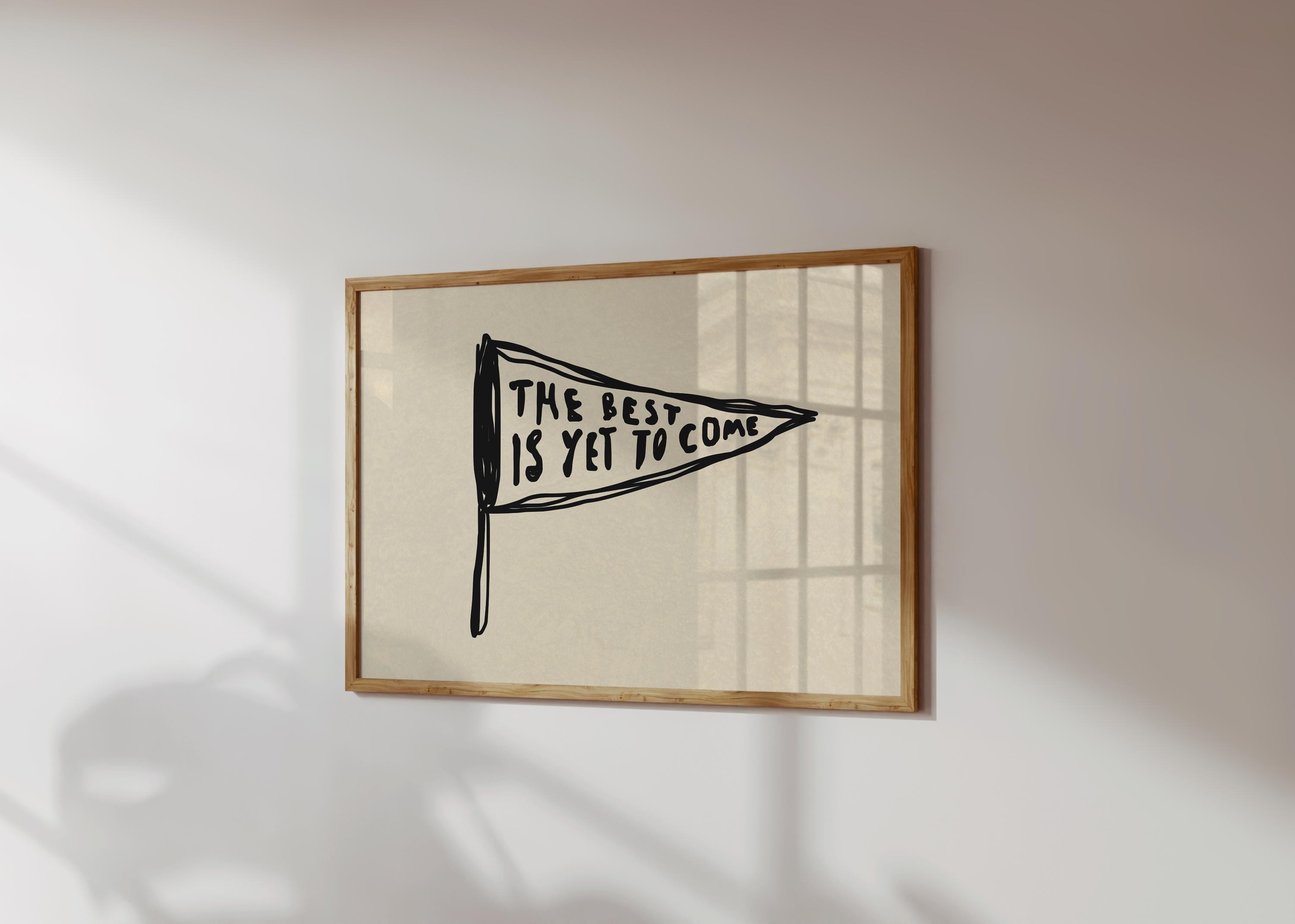 The Best Is Yet To Come Print Retro Pennant Poster Trendy Apartment Decor Hand Drawn Artwork Cute Quote Poster Horizontal Digital Download