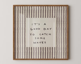 It's a Good Day to Catch Some Waves Print, Beach Wall Art (SQUARE Digital Download)
