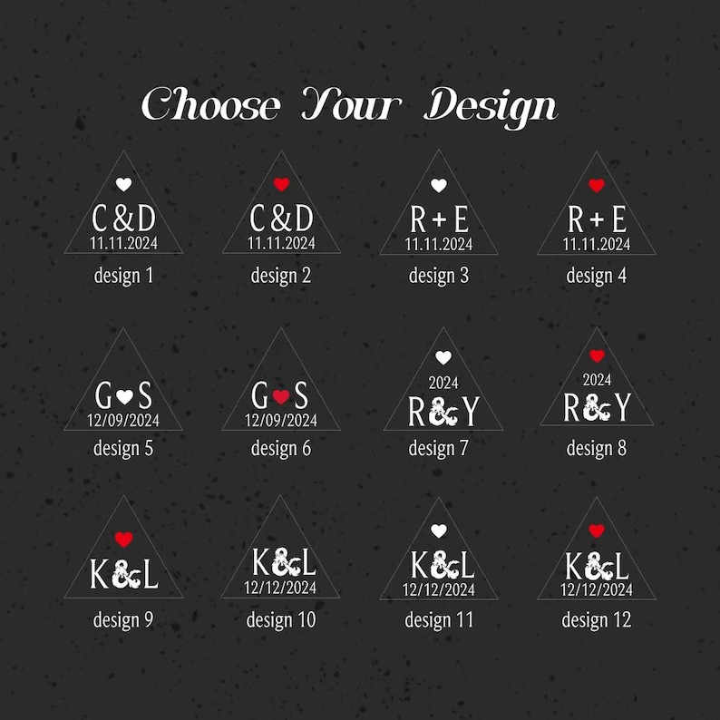 May include: A dark gray background with the text "Choose Your Design" in a decorative font. Twelve triangular designs are displayed, each with initials, a date, and a heart or a heart-shaped symbol. The designs are numbered 1 through 12.