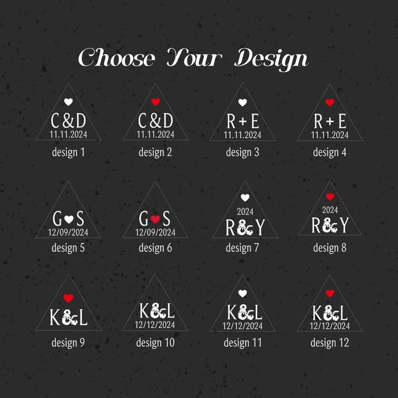 May include: A dark gray background with the text "Choose Your Design" in a decorative font. Twelve triangular designs are displayed, each with initials, dates, and a design number. Some triangles have heart or dot symbols.