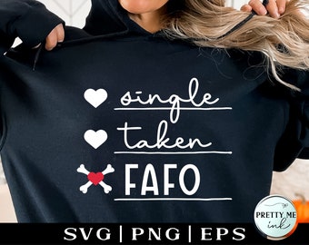 Single Taken FAFO SVG PNG, Snarky svg for shirt, Svg cut file for cricut, Funny shirt svg instant download png sublimation Mom Bad Words svg