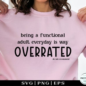Being A Functional Adult Overrated T-shirt SVG PNG, Sarcastic Mom shirt svg, Tired Mama svg,  Do Not Recommend svg, Boss funny mug svg
