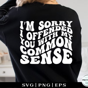 Sassy Shirt SVG PNG, Offensive Common Sense funny svg, Badass mom svg, Retro Wavy shirt svg for mugs, Snarky svg cut file Trendy Popular svg