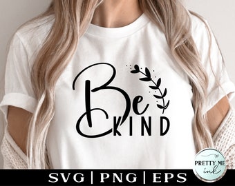 Be Kind SVG PNG, Inspirational svg, Motivational svg, Positive Quote svg, Kindness svg for shirts, Cute saying svg, Teacher svg cut file