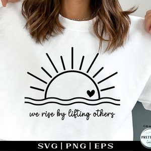 Inspirational shirt SVG PNG, Positive Quote svg, We Rise By Lifting Others svg, Be Kind svg, Kindness mug svg, Teacher svg, Spiritual svg