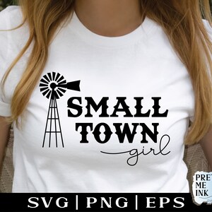 Small Town Girl SVG PNG, Country Girl T-shirt svg, Southern Girl svg, Positive Mom Shirt svg cut file for Cricut, Western Windmill Farm svg
