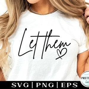 Let Them SVG PNG Mental Health svg for shirt, Inspirational Quote svg download, Motivational SVG cut file, Self Love svg design