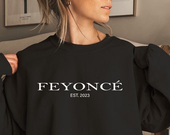 Engagement Gifts, Feyonce Sweatshirt, Unisex Feyonce Sweatshirt, Engagement Gift Sweatshirt, Fiance Sweatshirt Gift,  Bride to Be