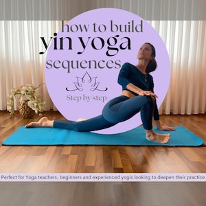 Yin Yoga Sequence Guide: Step-by-Step Instructions & Sample Flows, How To Build Yin Yoga Sequence, Yoga Teacher, Yoga Beginner, Digital Yoga