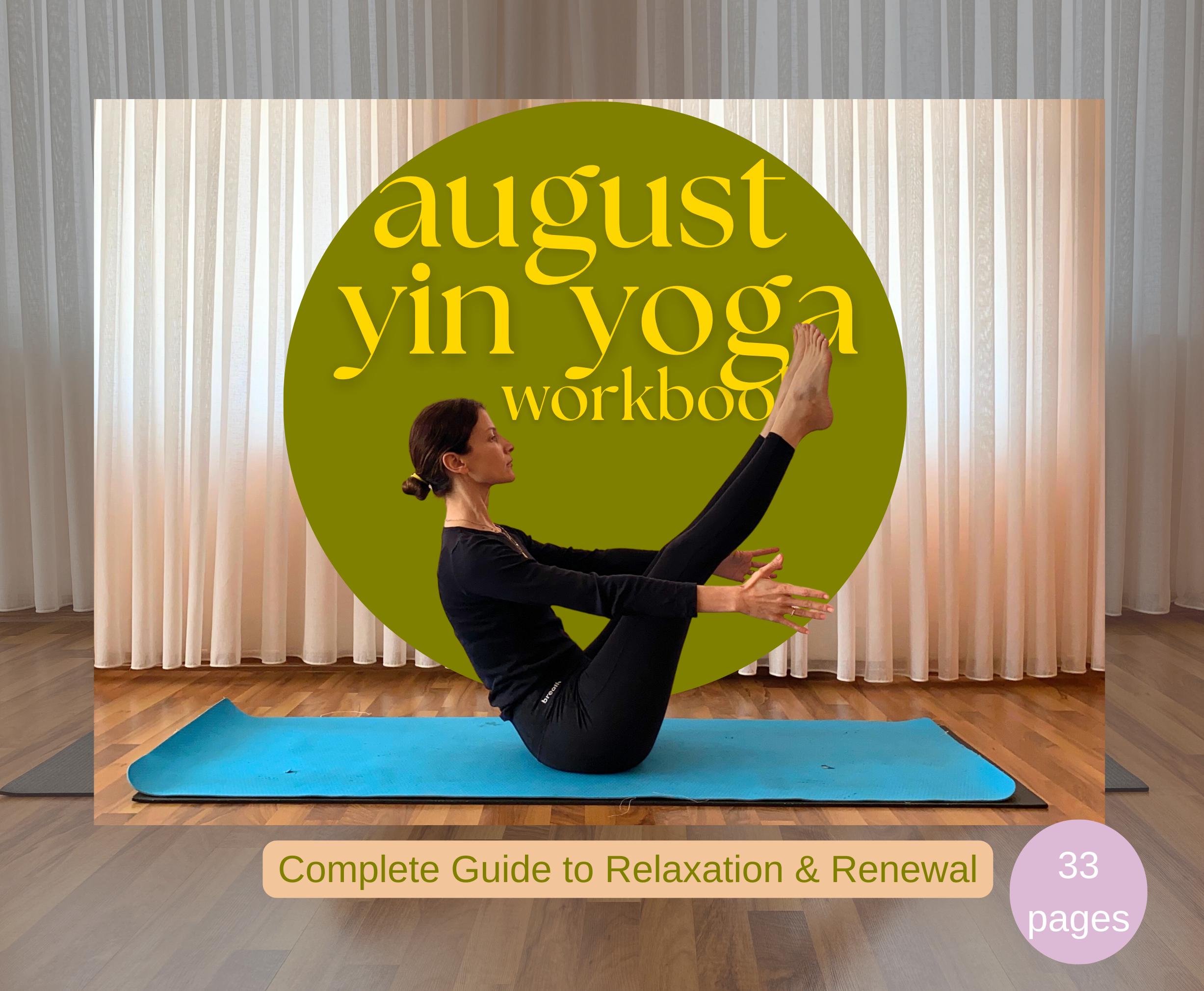 AUGUST Yin Yoga Workbook Yin Yoga Sequences, Meditations, Breath