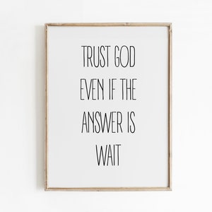 Trust God Even if the answer is wait, christian poster, christian Wall art, bible verse, christian gift