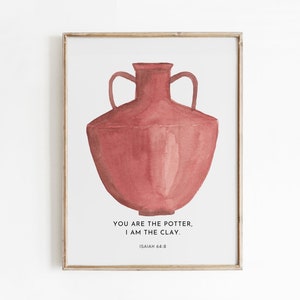 Isaiah 64:8 You&#39;re the POTTER I&#39;m the CLAY, Minimal Christian Wall Art, Aesthetic Bible Verse Printable, Digital Download