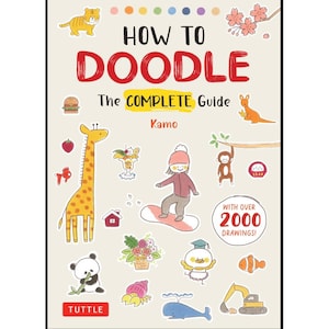 May include: A book cover with the title "How to Doodle: The Complete Guide" by Kamo. The cover features colorful illustrations of animals, food, and objects, including a giraffe, a kangaroo, a panda, a whale, a duck, a fish, a house, a flower, a hamburger, and a snowboarder. The text "With over 2000 drawings!" is also included on the cover.