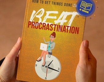 E-Book Beat Procrastination - Discover The Killer Strategies To Get Rid Of Procrastination and Get Things Done FAST