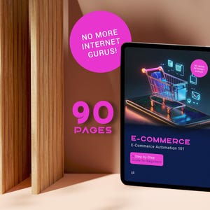 May include: A digital tablet displaying a 90-page e-commerce guide titled "E-Commerce: E-Commerce Automation 101." The guide is described as a step-by-step guide for beginners. The tablet is on a pink surface with a wooden background. The image also includes a pink circle with the text "NO MORE INTERNET GURUS!" and a 3D rendering of a shopping cart with various icons.