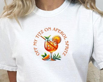 Off My Titz On Aperol Spritz Shirt | Cocktails Logo Summer Top | Cocktail Social Club Bar Apparel Graphic Tee | Summer Party Festival Shirt