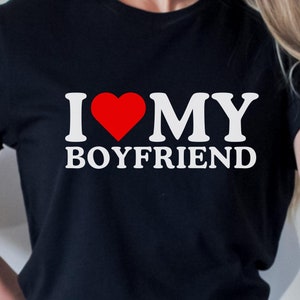 I love My Boyfriend Shirt | I Heart My Boyfriend | Valentines Day Shirt For Girlfriend | Love Shirt | Heart Shirt | Valentines Day Gift