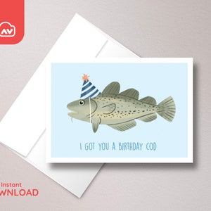 May include: A birthday card featuring a cartoon illustration of a cod fish wearing a party hat. The text on the card reads "I got you a birthday cod."