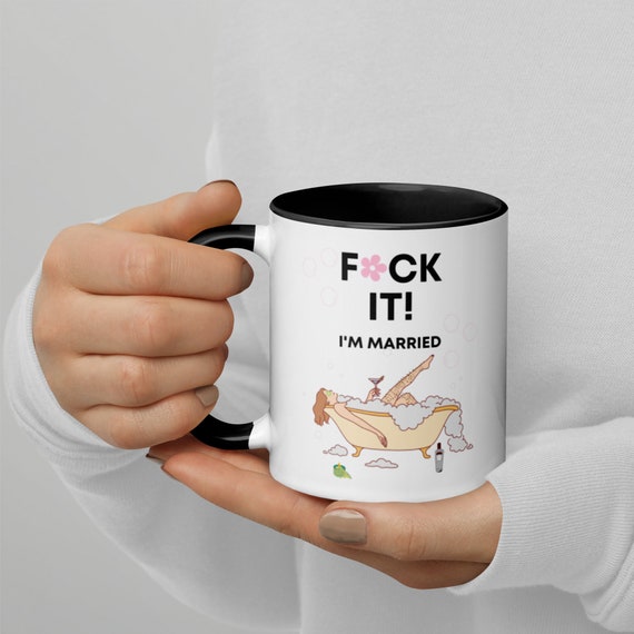 F*ck It. I'm Married. Funny Mug, Joke Gift, Gag Gift, Bachelorette Party Gift Coffee Cup, Engagement Gag Gift, Christmas, Birthday, Gift