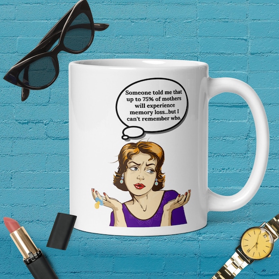Funny Mug for Mom: I Can't Remember Who, Funny Mother's Day Gift Mug, Funny Mug for Woman, Funny Mug for Her, Mom Jokes, Gag Gift for Mom