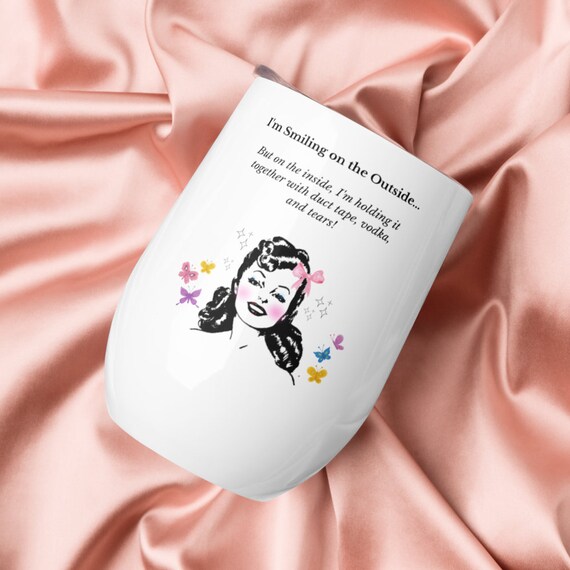 I'm Smiling on the Outside...but inside, I'm holding it together with duct tape, vodka, and tears funny stainless steel wine tumbler gift