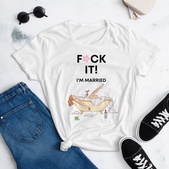 F*ck it! I'm Married T-shirt Joke Gift, Engagement Present Gag Gift, Bachelorette Gift, Funny Birthday Present Shirt
