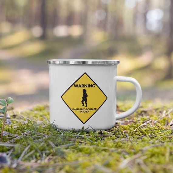 Funny Mug for Mom - WARNING: Un-napped Toddler in Area, Funny Enamel Mug for Women, Funny Baby Shower Gift, Funny Mothers Day Gift, Gag Gift