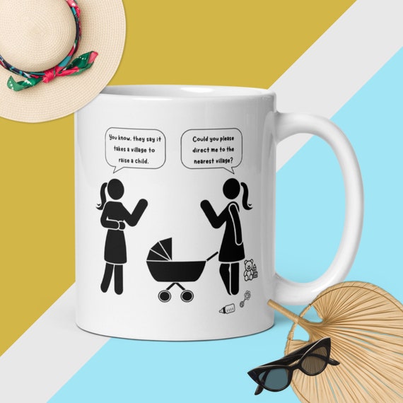 They Say It Takes a Village: Funny Coffee Mug, Mom Gift, Joke Cup, Gag, Birthday, Baby Shower, Mother's Day