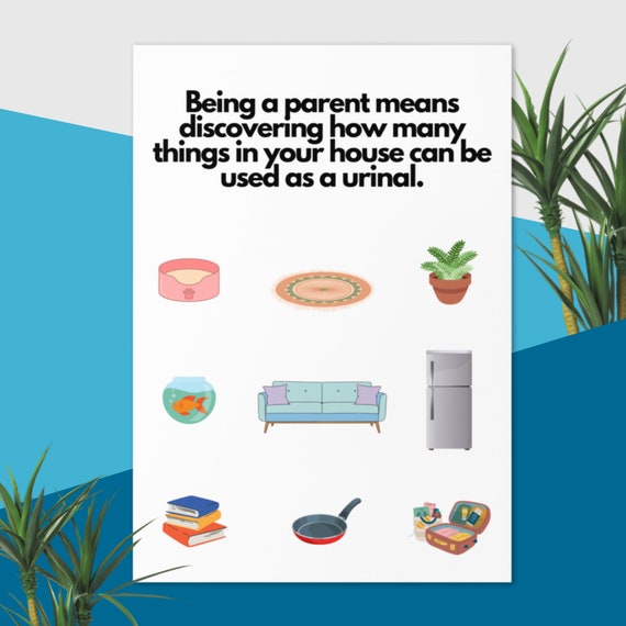 Funny Parenting Card - Being a Parent Means Discovering How Many Things In Your House Can Used As a Urinal, Parenting Joke, Cards for Parent