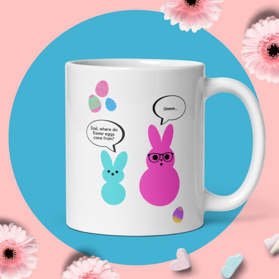 Funny Easter Mug: Dad, Where do Easter Eggs Come From? Funny Easter Gift, Easter Bunny Mug, Mug for Mom, Mug for Dad, Humorous Mug Gift