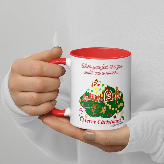 When You Feel Like You Could Eat a House! Funny Christmas Mug, Holiday Joke Gift, Merry Christmas Coffee Cup, Funny Sayings
