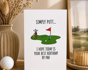 Funny Golf Birthday Card – Simply Putt… I Hope Today Is Your Best Birthday By Par – Golf Lover Birthday Card – Golfer Gift